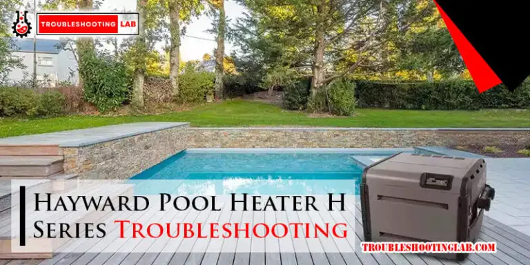 Hayward Pool Heater H Series Troubleshooting-Fi