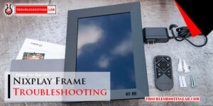 Nixplay Frame Troubleshooting-Fi