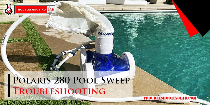 Polaris 280 Pool Sweep Troubleshooting-Fi