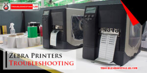 Zebra Printers Troubleshooting-Fi