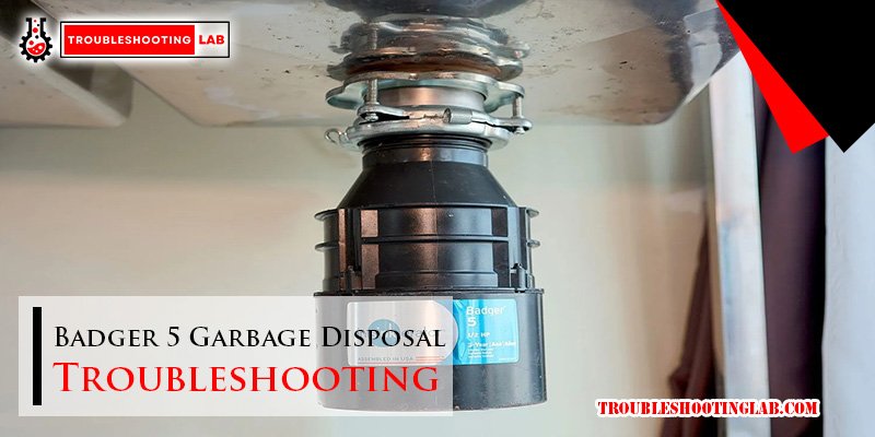 Badger 5 Garbage Disposal Troubleshooting: Quick Fixes
