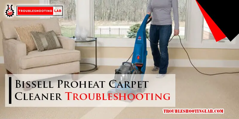 Bissell Proheat Carpet Cleaner Troubleshooting-Fi