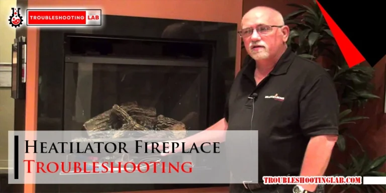 Heatilator Fireplace Troubleshooting