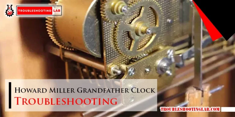 Howard Miller Grandfather Clock Troubleshooting