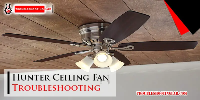 Hunter Ceiling Fan Troubleshooting-Fi