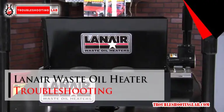 Lanair Waste Oil Heater Troubleshooting-Fi