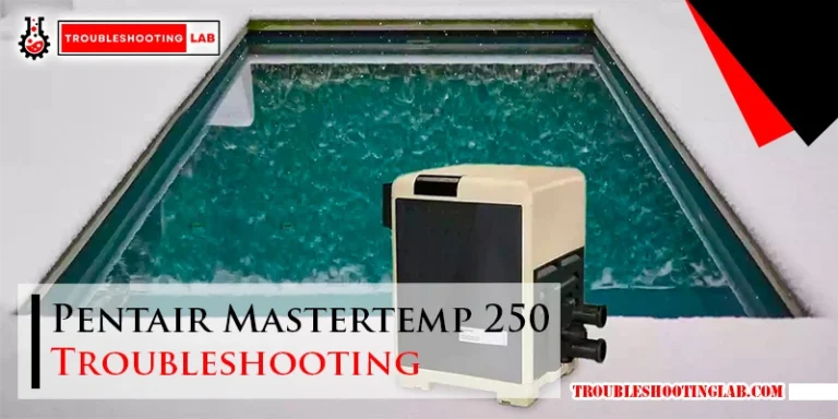Pentair Mastertemp 250 Troubleshooting