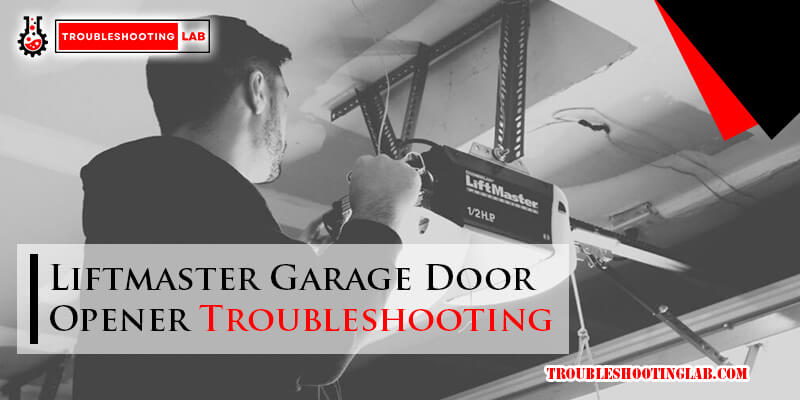 Liftmaster Garage Door Opener Troubleshooting-Fi