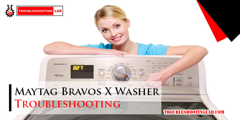 Maytag Bravos X Washer Troubleshooting-Fi