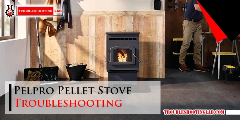 Pelpro Pellet Stove Troubleshooting