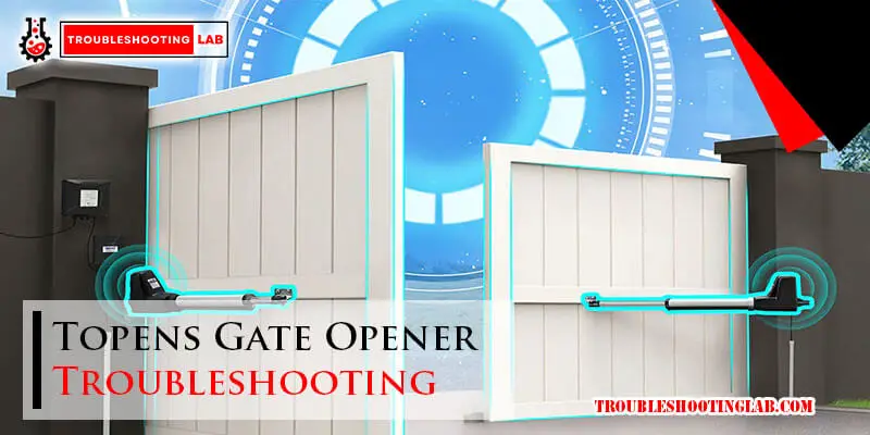 Topens Gate Opener Troubleshooting-Fi