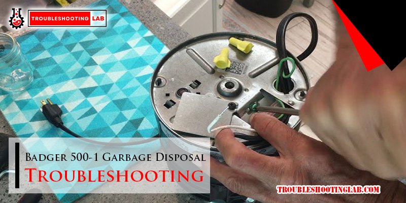 Badger 500-1 Garbage Disposal Troubleshooting: Quick Fixes