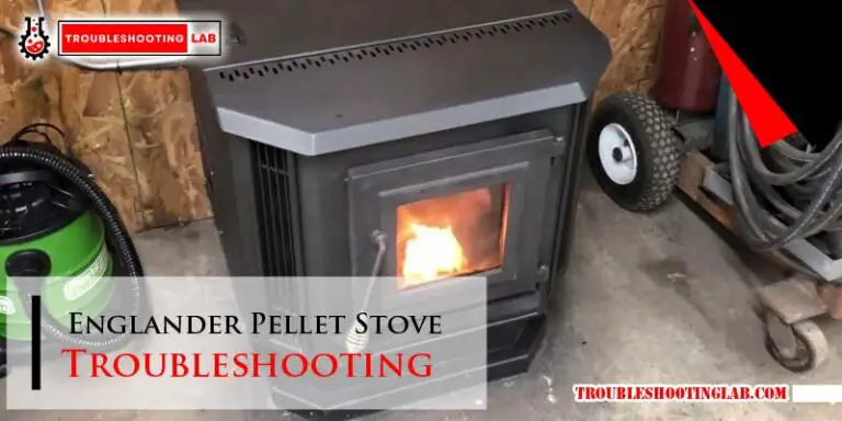 Englander Pellet Stove Troubleshooting