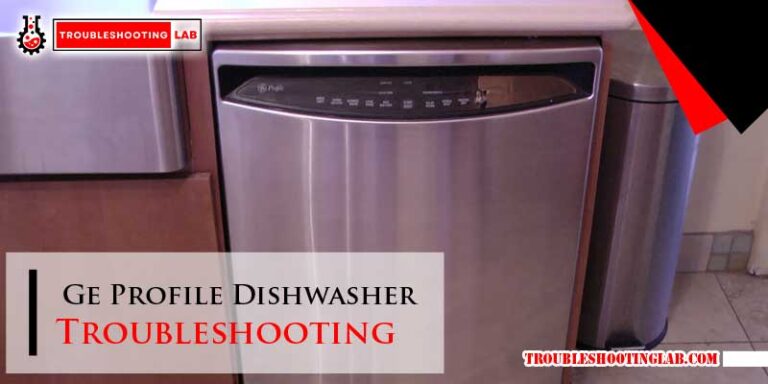 Ge Profile Dishwasher Troubleshooting