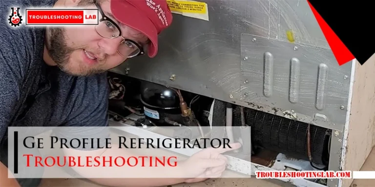 Ge Profile Refrigerator Troubleshooting