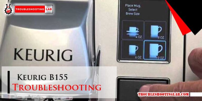 Keurig B155 Troubleshooting