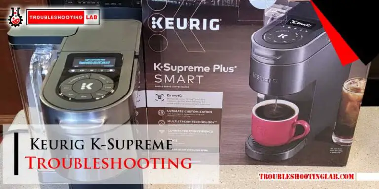 Keurig K-Supreme Troubleshooting