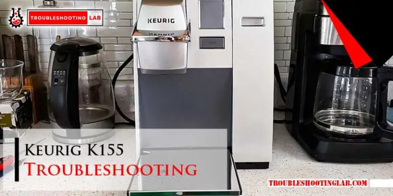 Keurig K155 Troubleshooting