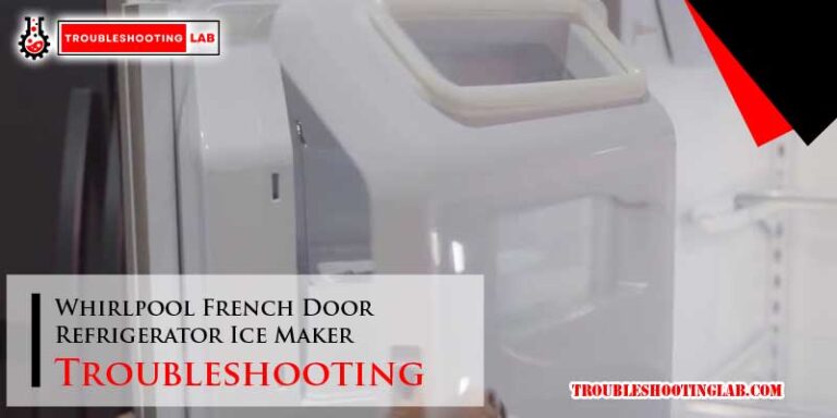 Whirlpool French Door Refrigerator Ice Maker Troubleshooting