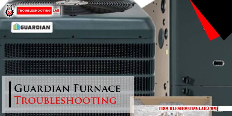 Guardian Furnace Troubleshooting