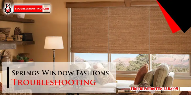 Springs Window Fashions Troubleshooting