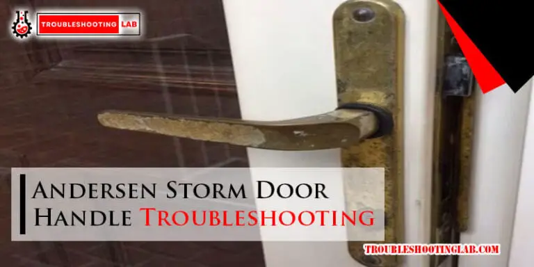 Andersen Storm Door Handle Troubleshooting-Fi