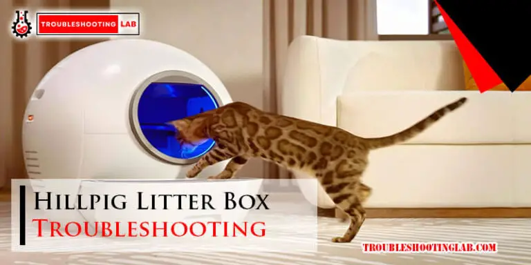 Hillpig Litter Box Troubleshooting-Fi