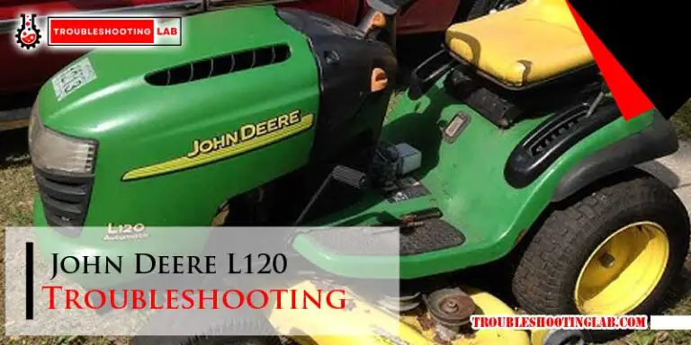 John Deere L120 Troubleshooting