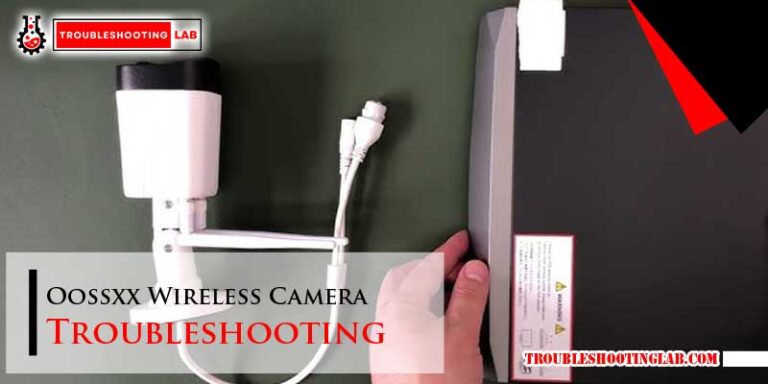 Oossxx Wireless Camera Troubleshooting