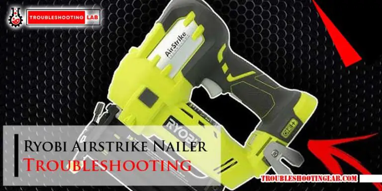 Ryobi Airstrike Nailer Troubleshooting