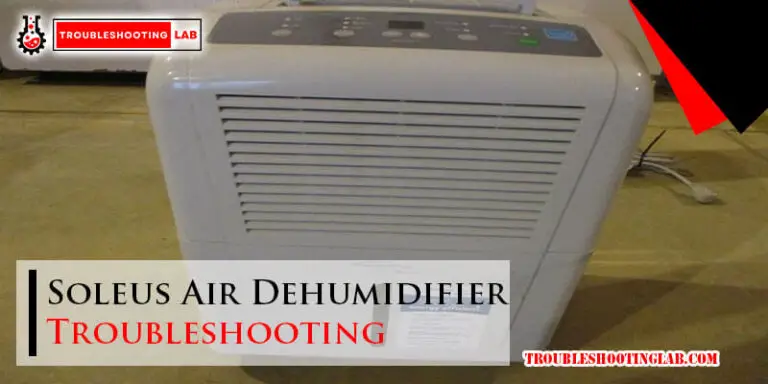 Soleus Air Dehumidifier Troubleshooting-Fi