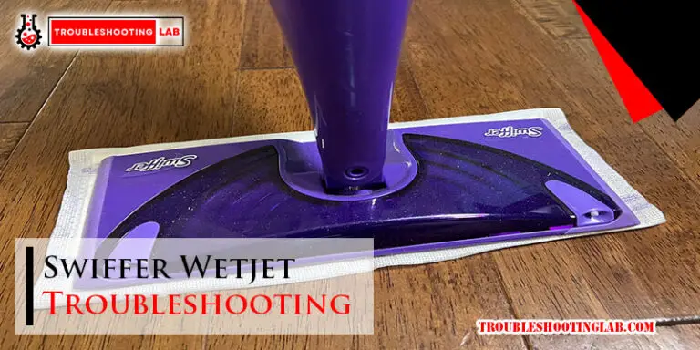 Swiffer Wetjet Troubleshooting-Fi