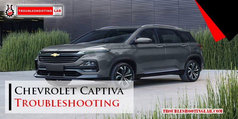 Chevrolet Captiva Troubleshooting: Common Issues and Solutions