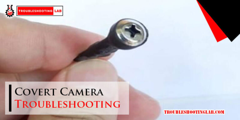 Covert Camera Troubleshooting-Fi