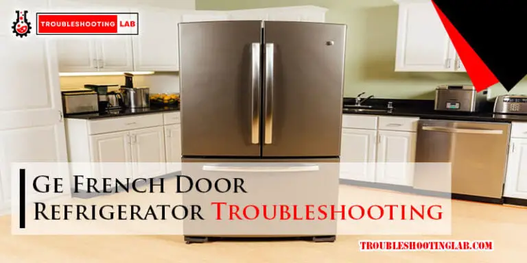 Ge French Door Refrigerator Troubleshooting-Fi
