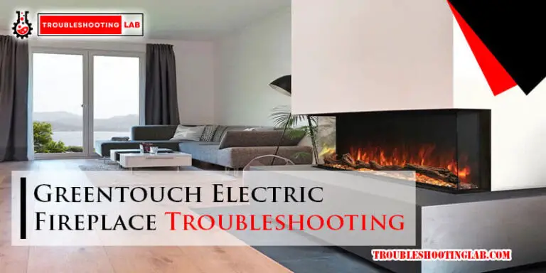 Greentouch Electric Fireplace Troubleshooting-Fi