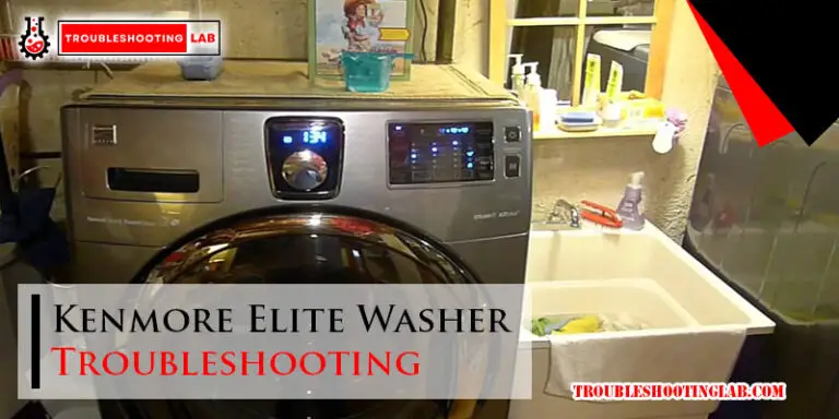 Kenmore Elite Washer Troubleshooting: Ultimate Guide to Quick Fixes