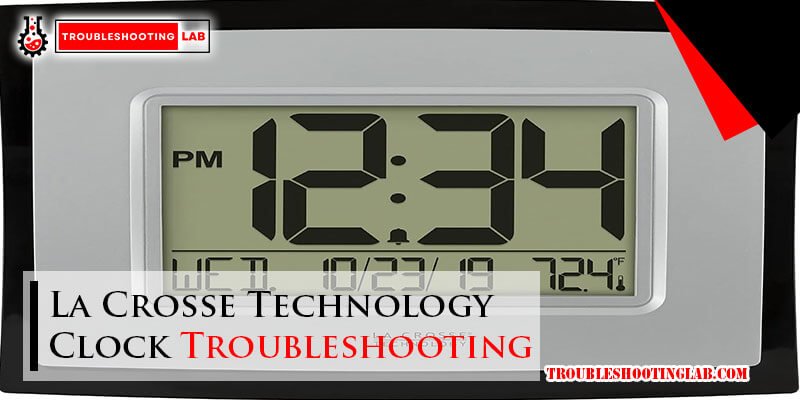 La Crosse Technology Clock Troubleshooting: Easy Fixes & Tips