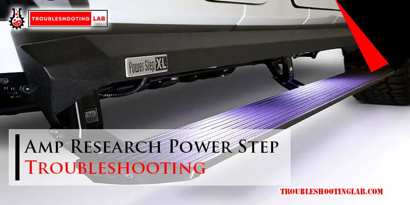 Amp Research Power Step Troubleshooting-Fi