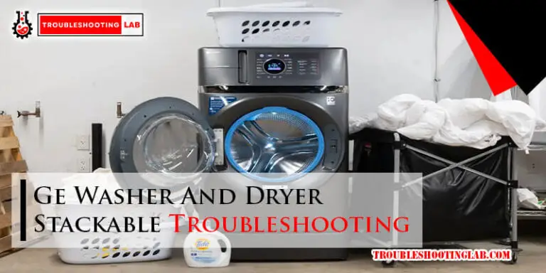 Ge Washer And Dryer Stackable Troubleshooting-Fi
