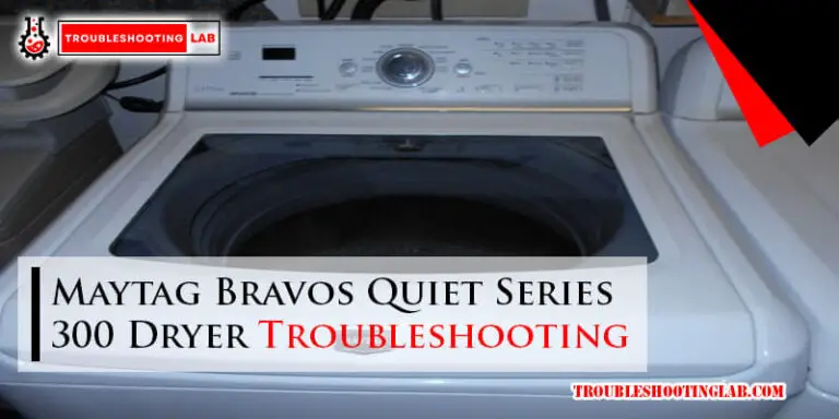 Maytag Bravos Quiet Series 300 Dryer Troubleshooting-Fi