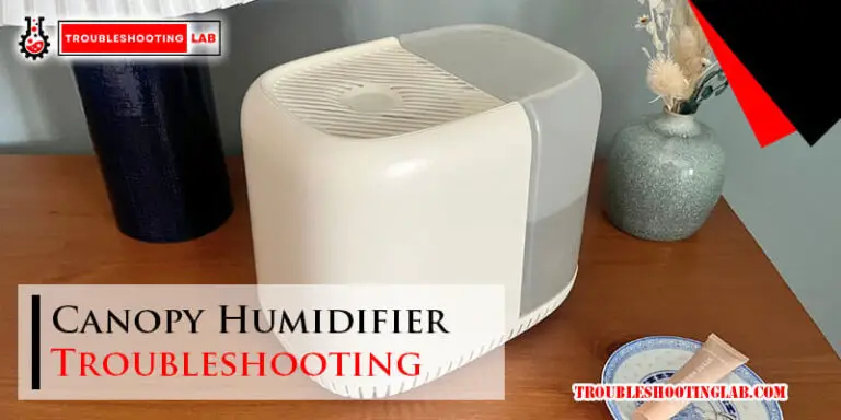 Canopy Humidifier Troubleshooting-Fi