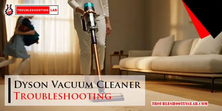 Dyson Vacuum Cleaner Troubleshooting-Fi