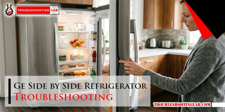 Ge Side by Side Refrigerator Troubleshooting