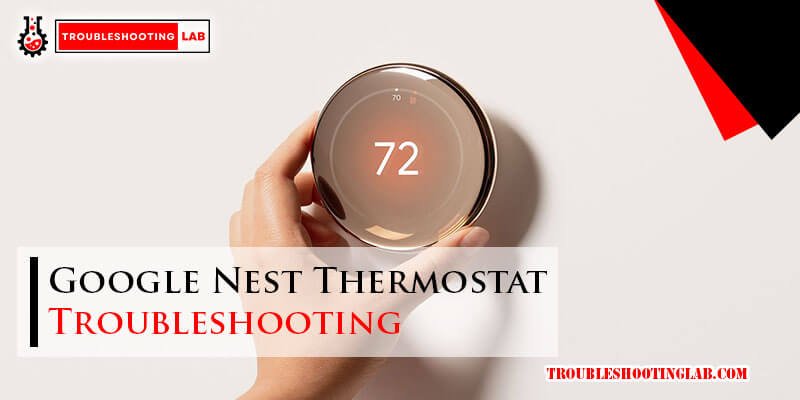 Google Nest Thermostat Troubleshooting: Quick Fixes Guide