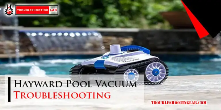Hayward Pool Vacuum Troubleshooting-Fi