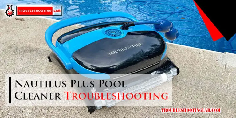 Nautilus Plus Pool Cleaner Troubleshooting-Fi