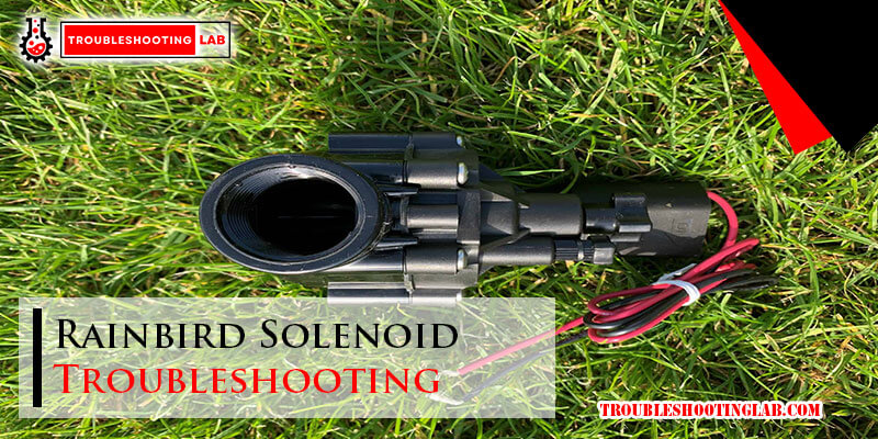Rainbird Solenoid Troubleshooting-Fi