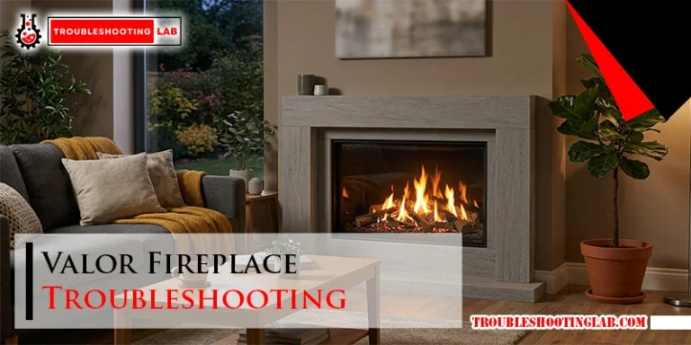 Valor Fireplace Troubleshooting