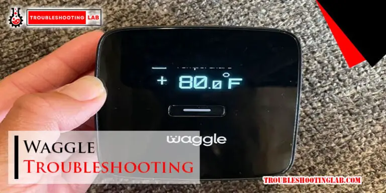 Waggle Troubleshooting-Fi